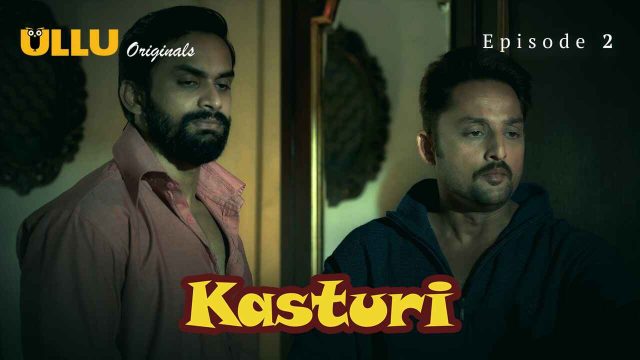 Kasturi 2024: Episode Kedua Yang Membakar Nafsu Di Ullu Originals